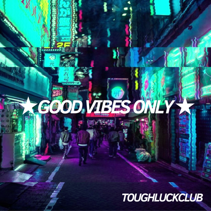Good Vibes Only